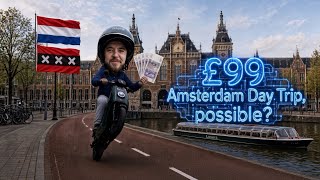 £99 AMSTERDAM DAY TRIP FROM THE UK 🇳🇱 | Price Challenge #1