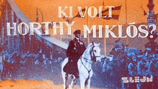 Ki volt Horthy Miklós?