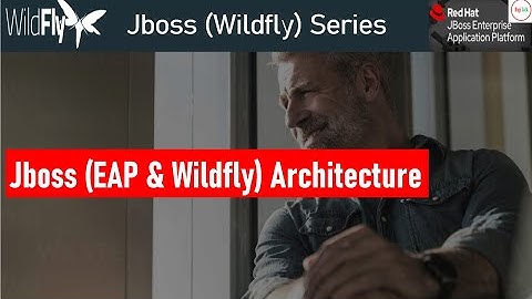 Jboss (AS, EAP, Wildfly):  JBoss Architecture