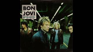 Bon Jovi - Say It Isn&#39;t So (Audio)
