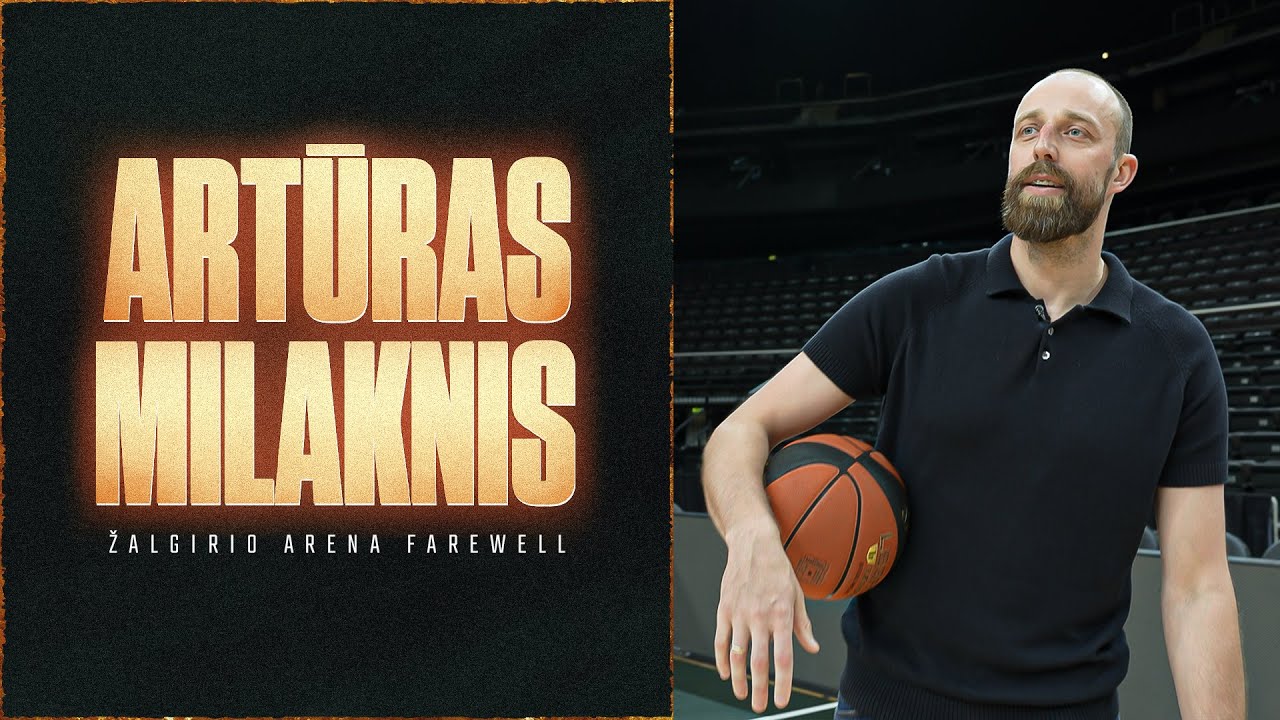 Artūro Milaknio atsisveikinimas su „Žalgirio“ arena: tritaškiai, istorijos ir rekordai
