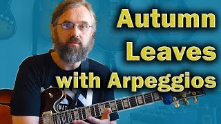 Video thumbnail of "Autumn Leaves - Soloing with Arpeggios  - Jazz Guitar lesson"