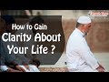 How to gain clarity about your life    dawah team