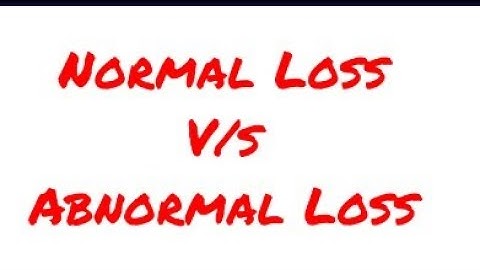Difference between Normal Loss and Abnormal Loss