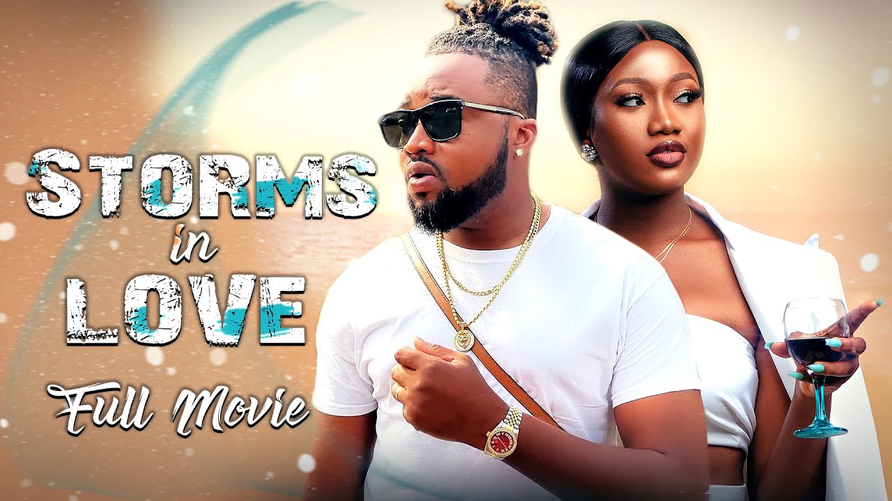 Download STORMS IN LOVE (Full Movie) Chinenye Nnebe & Chuks Omalicha  Latest Nigerian Nollywood Full Movie
