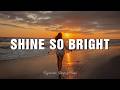 Shine So Bright - Dynamic Deep House