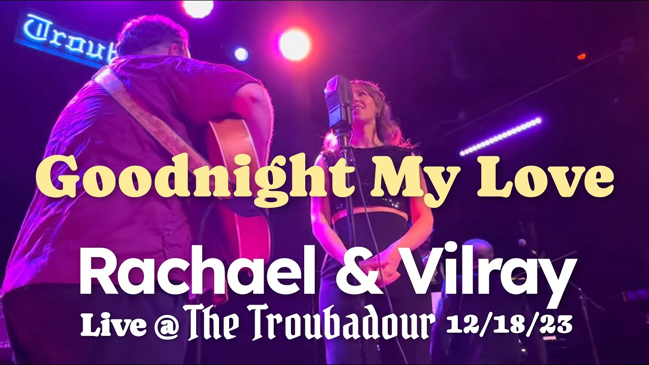Rachael & Vilray - Good Night My Love (Live @ The Troubadour L.A. 12/18/23) @RachaelandVilray