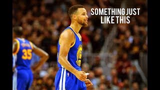 Stephen Curry - &quot;Something Just Like This&quot;