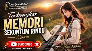 Terbongkar MEMORI SEKUNTUM RINDU – Spoon | Cover Slow Rock Terbaru | ZonaLaguMelodi #cover