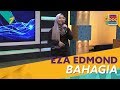 Bahagia - Eza Edmond | Feel Good Show 2018