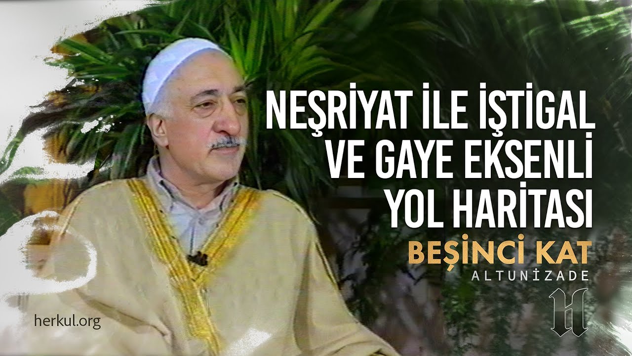 Neşriyat ile İştigal ve Gaye Eksenli Yol Haritası | Beşinci Kat | M. Fethullah Gülen Hocaefendi
