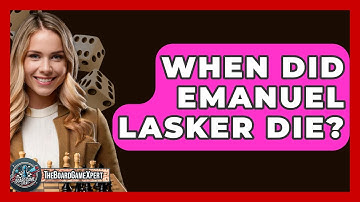 When Did Emanuel Lasker Die? - The Board Game Xpert