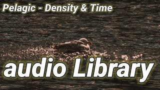 Pelagic - Density & Time ( Not Copyright Music )