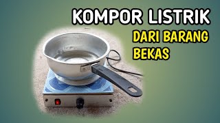 KOMPOR LISTRIK DARI BARANG BEKAS| TUTORIAL MEMBUAT KOMPOR LISTRIK