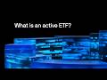What is an active ETF?