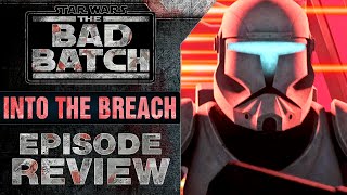The Bad Batch | Season 3, Episode 13: Into The Breach Review