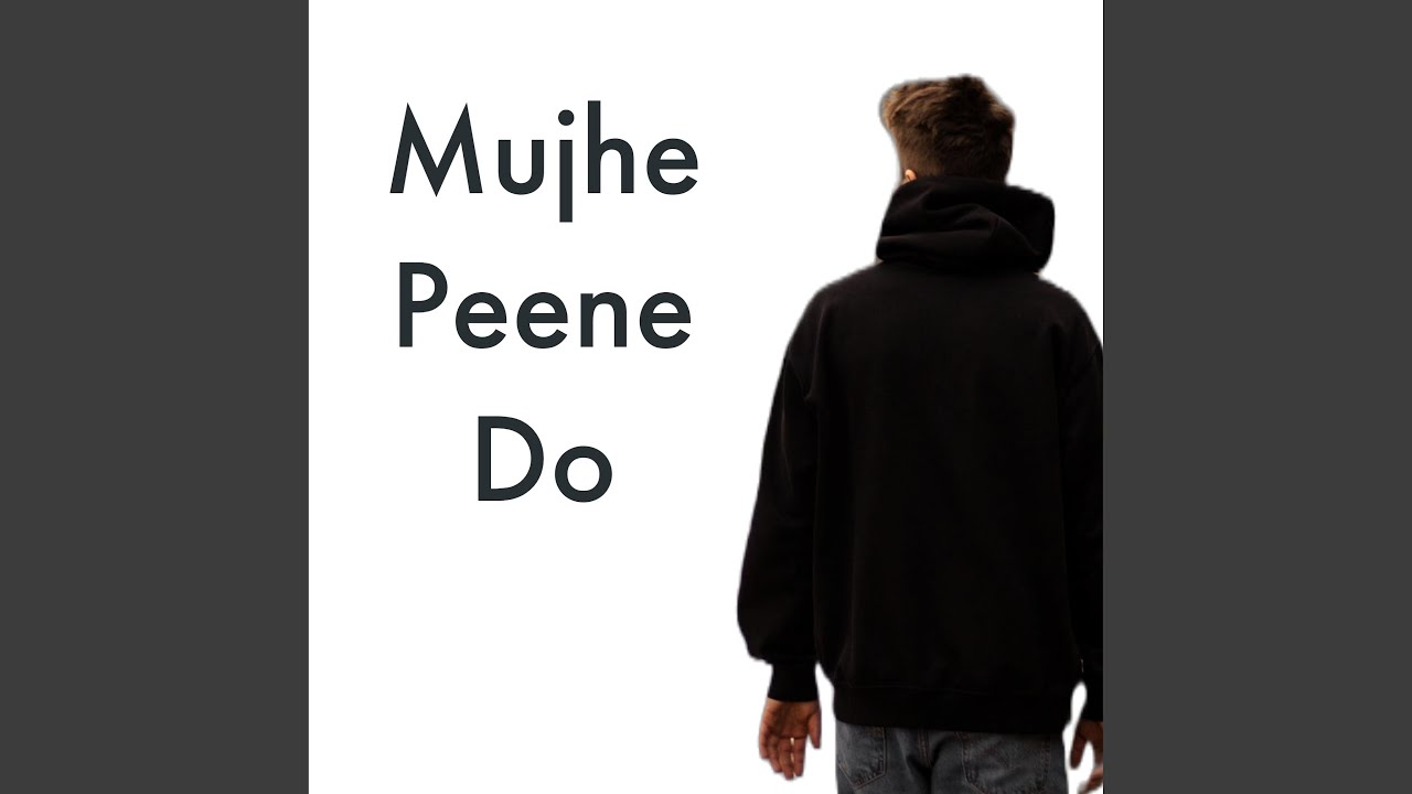 Mujhe Peene Do