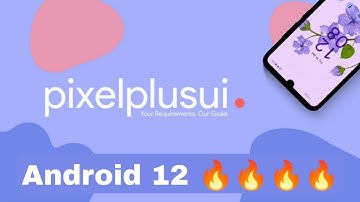 Pixel Plus UI v4.1 Android 12 | Android 12 🔥🔥