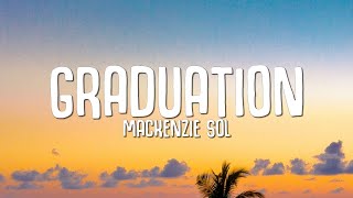 Mackenzie Sol - Graduation (Lyrics)