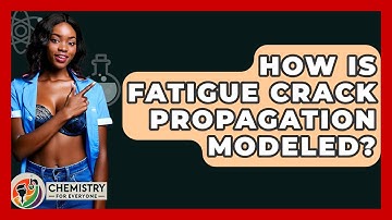 How Is Fatigue Crack Propagation Modeled? - Chemistry For Everyone