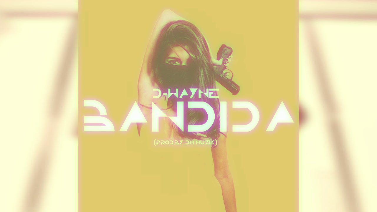 Watch BANDIDA- D-WAYNE (prod.by DM Muzik) on YouTube Watch BANDIDA- D-WAYNE (prod.by DM Muzik) on YouTube