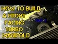 TFS How To Build A Forward Facing Turbo Manifold Part 2