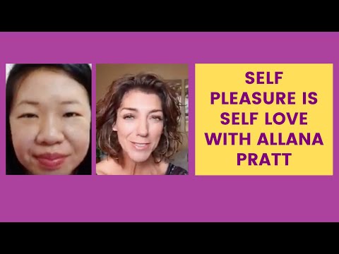 Self Pleasure Is Self Love (with Allana Pratt)