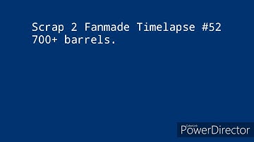 Scrap 2 Fanmade Timelapse #52 - Save code and 700+ barrels.