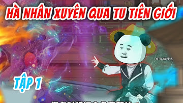 [Full 1] Hà Nhân Xuyên Qua Tu Tiên Giới | Hà Nhân Xuyên Không | Chuột Vietsub