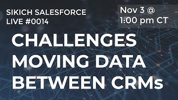 Sikich Salesforce Live #0014: Challenges with migrating data into a new CRM
