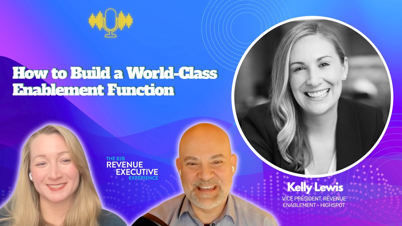 Episode 307: How to Build a World-Class Enablement Function with Kelly Lewis