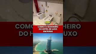 COMO É O BANHEIRO DO HOTEL DE LUXO EM DUBAI