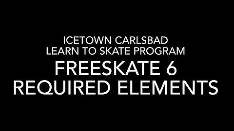 Freeskate 6 Required Elements | ICETOWN CARLSBAD SKATE ACADEMY