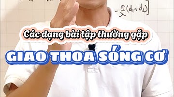 Các dạng bài tập GIAO THOA SÓNG CƠ - Vật lí 11 (mới) và còn nữa nhé các bạn nhớ đón xem nha👨‍🏫