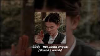 birdy - not about angels [slowed   reverb]