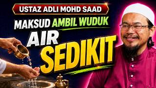 Ust Adli: Maksud Ambil Wuduk Dengan Air Sedikit