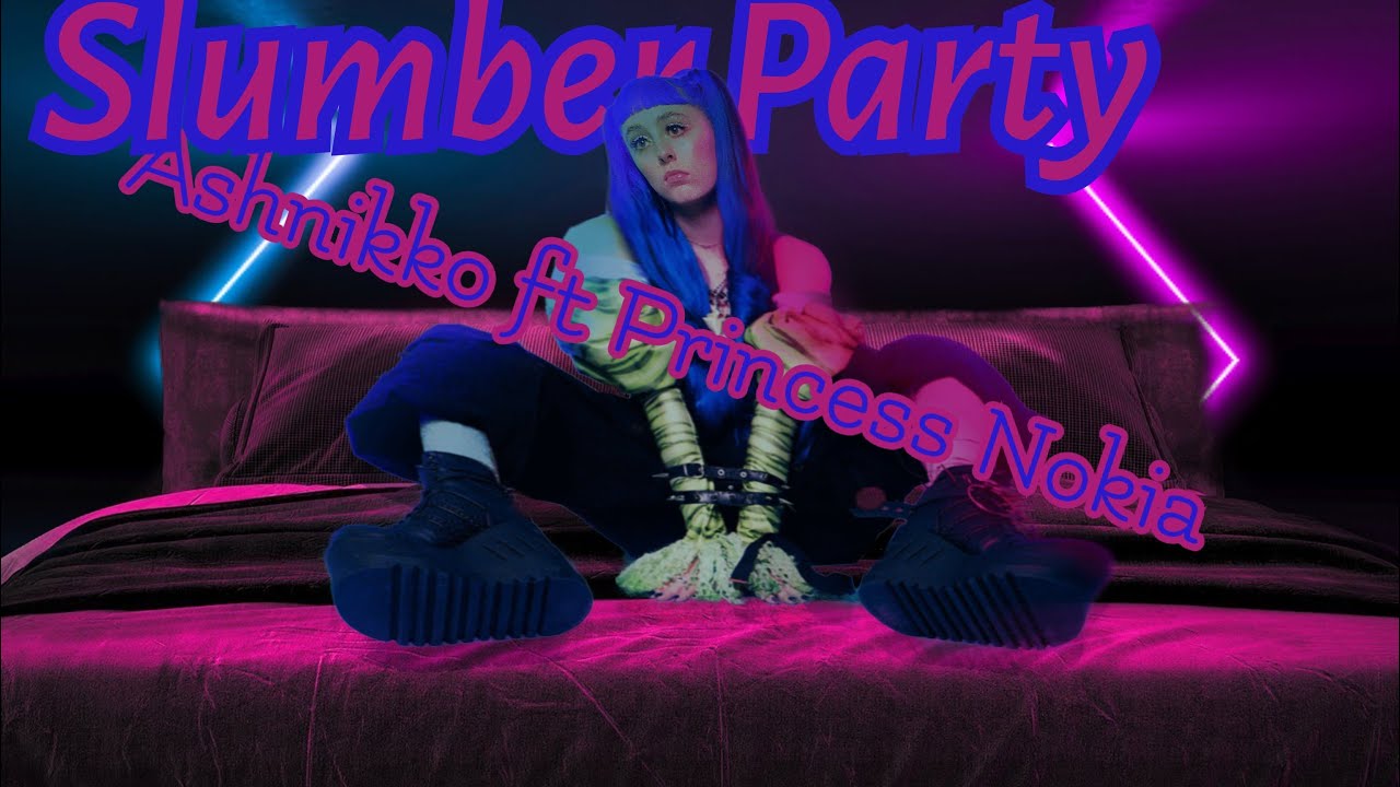 Ashnikko Slumber Party ft. Princess Nokia [Lyrics + Vietsub] Ashnikko Vietnam bossyvomit