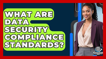 What Are Data Security Compliance Standards? - BusinessGuide360.com