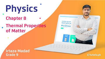 Physics Class 9 Chapter 8 | Thermal Properties of Matter | Federal Punjab KPK | tutoria.pk