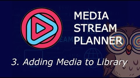 3. Adding Video Files to Media Library