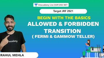 Allowed & Forbidden Transition ( Fermi & Gammow Teller) | CSIR 2021| Physics | Rahul |Unacademy