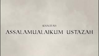 ASSALAMUALAIKUM USTAZAH - KHALIFAH (VIDEO LIRIK)
