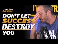 Unlock Success Podcast | Are You Letting SUCCESS Destroy Your LIFE?