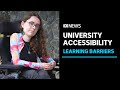 Uni students with disabilities share the barriers they face to learning | ABC News