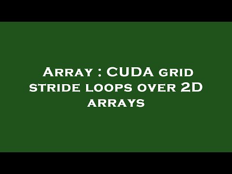 Array : CUDA grid stride loops over 2D arrays