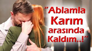 KEŞKE YAPMASAYDIM | 161.Bölüm ''Ablamla Karım Arasında Kaldım...!''