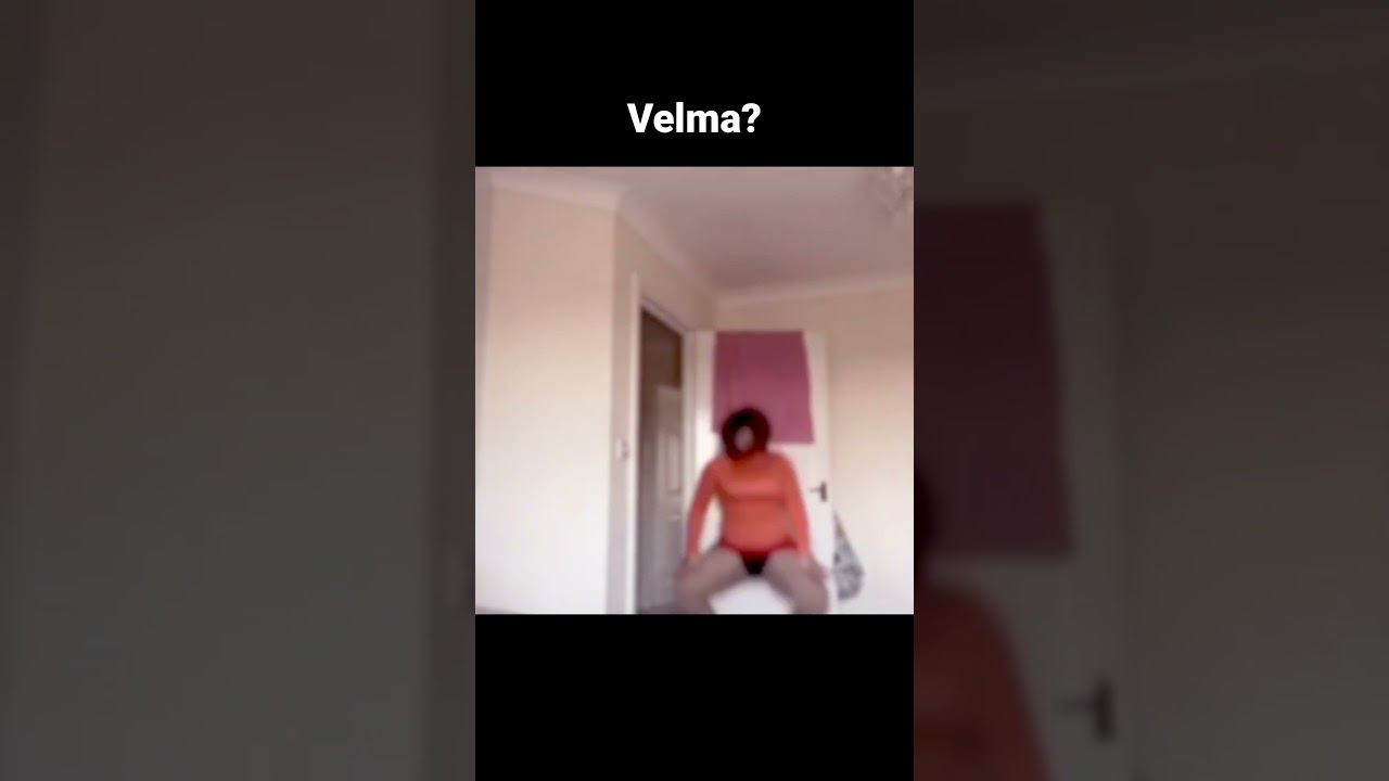 Velma?