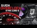 OVERCLOCK CPU: GUIDA PASSO PASSO - ROG STRIX Z390-E GAMING