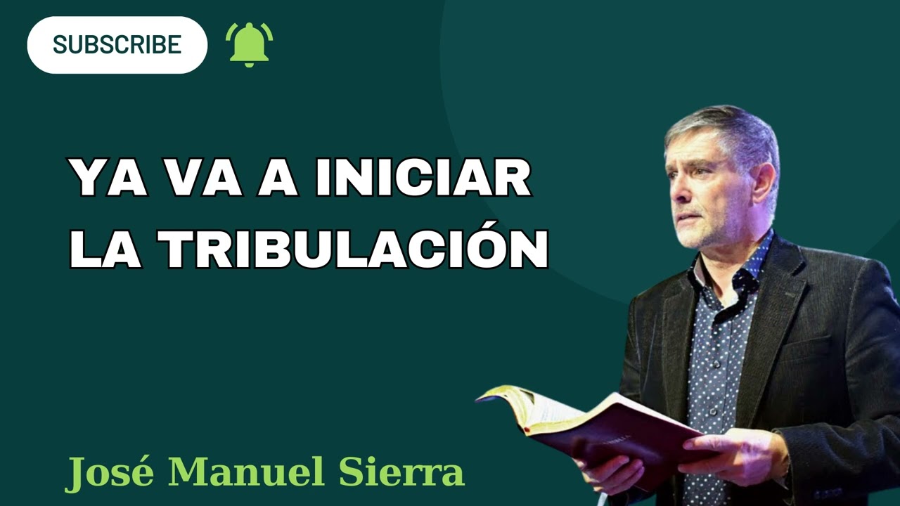 Ya va a iniciar la Tribulación - Predica de hoy - pastor José Manuel Sierra