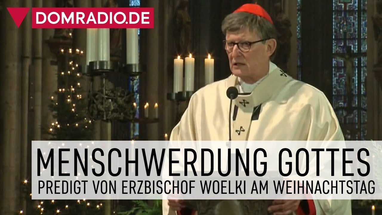Menschwerdung Gottes – Predigt von Erzbischof Rainer Kardinal Woelki am ...